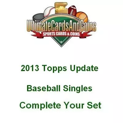 2013 Topps Update Baseball Complete Your Set 166-330 NM-MT • $1.49