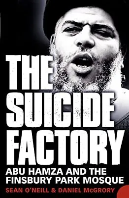 The Suicide Factory: Abu Hamza And The Finsbury ... By McGrory Daniel Paperback • £3.49