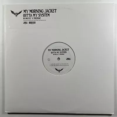 My Morning Jacket “Outta My System (Remixes Y Friends)” Single 12”/ATO (EX) 2012 • $16.79