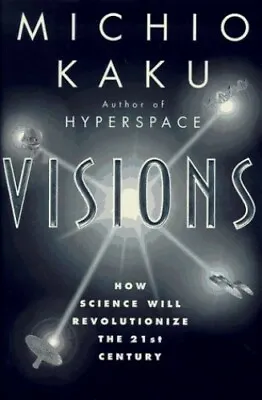 Visions: How Science Will Revolutionize The 21st Cen... By Kaku Michio Hardback • $22.93