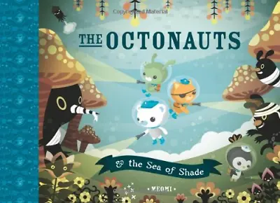 The Octonauts And The Sea Of Shade: Now A Major Television Series! • £3.50
