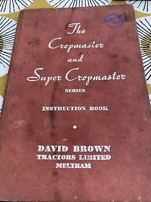 David Brown Cropmaster & Super Cropmaster Instruction Book • £25.99