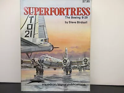 SUPERFORTRESS THE BOEING B-29 By STEVE BIRDSALL SQUADRON SIGNAL No.6028 • $10.05