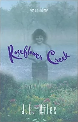 Roseflower Creek : A Novel Hardcover J. L. Miles • $6.24