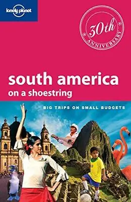 South America On A Shoestring: Big Trips On Small Budgets (Lonely Planet Shoestr • £3.90