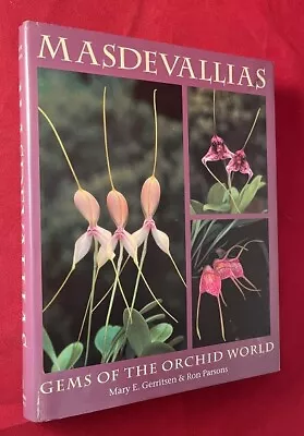 Mary GERRITSEN Ron PARSONS / Masdevallias Gems Of The Orchid World 1st Ed 2005 • $38.50