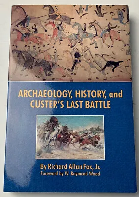 Archaeology History And Custer's Last Battle By R.A. Fox Jr. (Paperback 1993) • $31.57