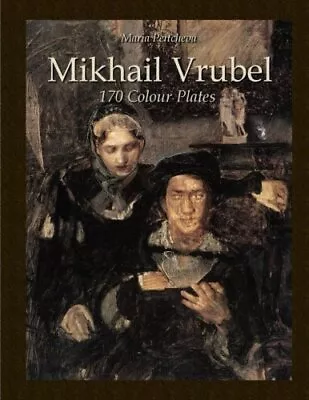 MIKHAIL VRUBEL: 170 COLOUR PLATES By Maria Peitcheva **BRAND NEW** • $30.49