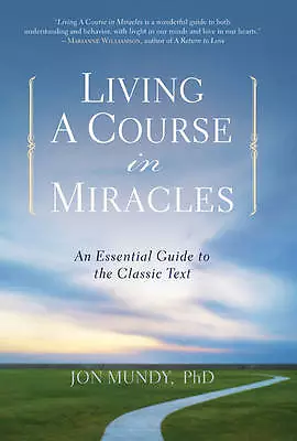 Living A Course In Miracles: An Essential Guide- 9781454900009 Paperback Mundy • £8.48