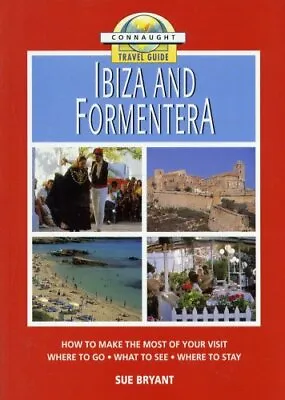 Ibiza And Formentera : Connaught Travel Guide By Sue Bryant • £4.63