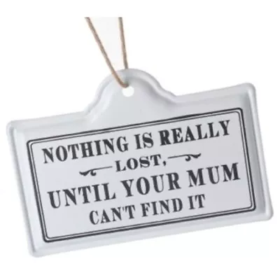 Nothing Is Really Lost Plaque Funny Mum Sign Teenager Child • £4.45