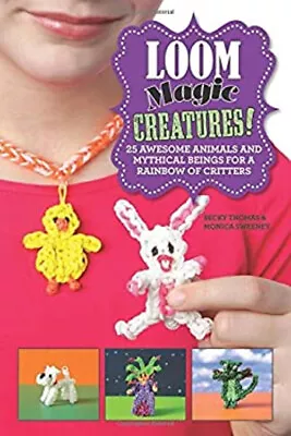 Loom Magic Creatures! : 25 Awesome Animals And Mythical Beings Fo • $5.76