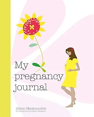 My Pregnancy Journal By Mackonochie Alison NEW Book FREE & FAST Delivery (Ha • £12.52