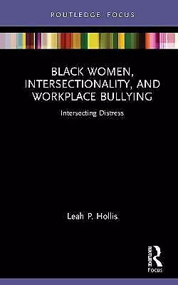 Black Women Intersectionality And Workplace Bullying - 9781032035345 • £44.14