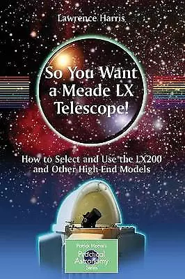 So You Want A Meade LX Telescope! - 9781441917744 • £26.25