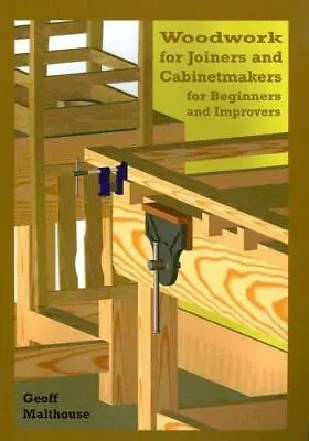 £6.35 • Buy Woodwork For Joiners And Cabinet Makers: Beginners And Improvers, Malthouse,Geof