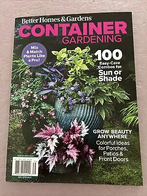 Better Homes & Gardens Magazine 2023 CONTAINER GARDENING Mix N Match Like A Pro! • $2.99