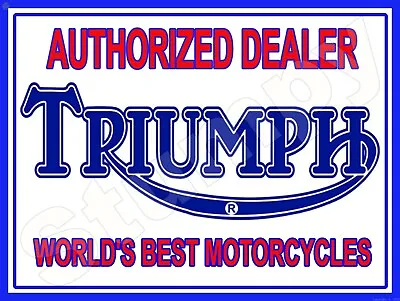 Triumph Authorized Dealer  Metal Sign 9  X 12  Or 12  X 16  • $15.25