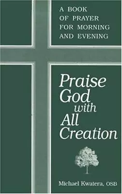 Kwatera Praise God With All   Creation Book Of Prayer For Morning & Evening • $5