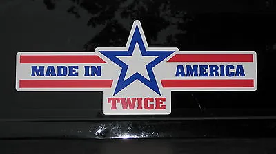 MADE IN AMERICA TWICE Sticker Car - Bike - Chevydodgefordharleytool Box • $2.50