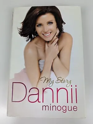 My Story By Dannii Minogue Hardcover Book 2010 Autobiography True Stories • £10.33