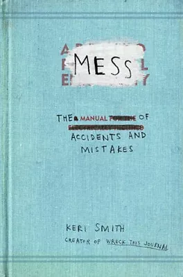 Mess : The Manual Of Accidents And Mistakes Paperback Keri Smith • $5.76