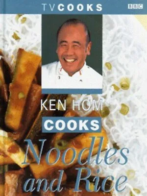 TV Cooks: Ken Hom Cooks Noodles And Rice By Ken Hom (Hardback) Amazing Value • £2.65