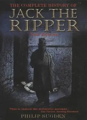 The Complete History Of Jack The Ripper By Philip Sugden. 9781841193977 • £4.52