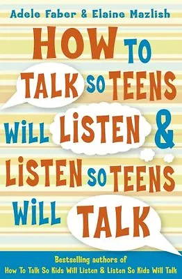 How To Talk So Teens Will Listen And Listen So Teens Will Talk By Adele Faber • £2.51