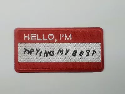 1pc Hello I'm Trying My Best Iron On Or Sew On Patch Funny Name Tag • $6.99