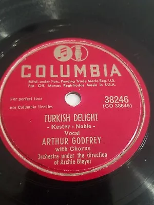 Arthur Godfrey 78 Rpm Columbia #38246 Turkish Delight & Lonesome V.g. ++ Cond. • $12.99