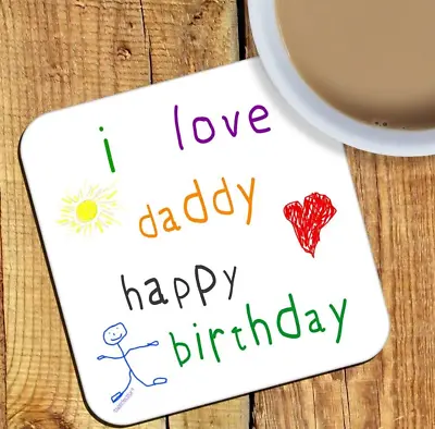 £4.49 • Buy I Love Daddy - Happy Birthday - Drinks Coaster. Thoughtful Gift Idea.