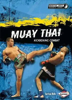 Muay Thai: Kickboxing Combat By Wells Garrison • $10.57