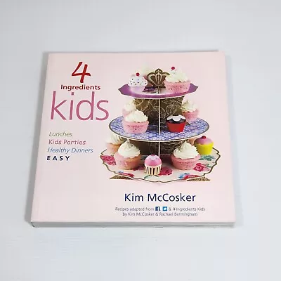 4 Ingredients: Kids By Kim McCosker Cookbook (Paperback 2012) • $18.99