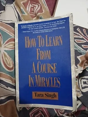 HOW TO LEARN FROM A COURSE IN MIRACLES-Tara Singh-1990. • £10