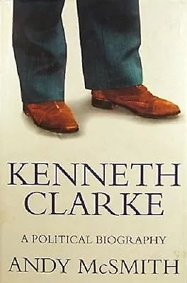 Kenneth Clarke: A Biography McSmith Andy Used; Good Book • £9.78