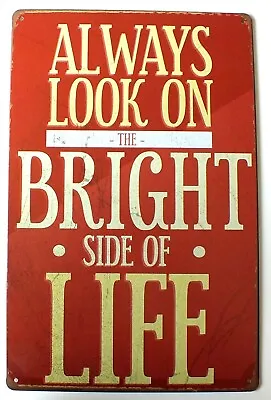 Always Look On The Bright Side Of Life Tin Metal Wall Sign Door 30 X 20 Cm • £5.89