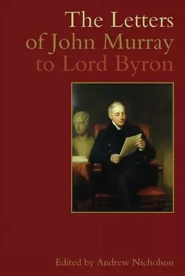 The Letters Of John Murray To Lord Byron • £5.80