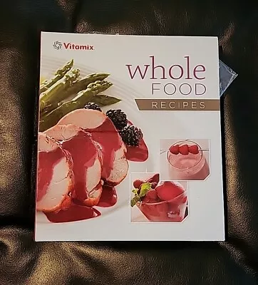 *NEW* Vitamix Whole Foods Recipes Cookbook Beverages Breads Sauces Dips + • $16.99