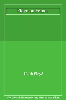£30.52 • Buy Floyd On France By Keith Floyd. 9780563205197