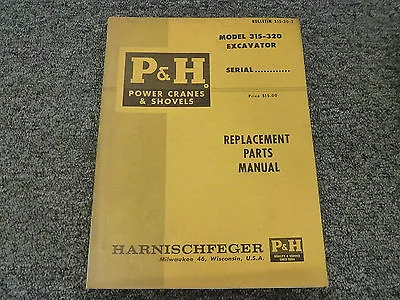 Harnischfeger P&H 315 320 Excavator Crawler Shovel Parts Catalog Manual Book • $202.66