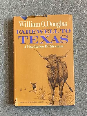 FAREWELL To TEXAS By William O. Douglas 1st Ed. Hardcover W Dust Jacket 1967. • $14.99