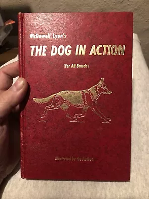 The Dog In Action For All Breeds McDowell Lyon 1950 (1968 Fifth Printing) READ • $12.99