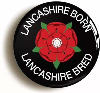 LANCASHIRE BORN LANCASHIRE BRED BADGE BUTTON PIN (1inch/25mm Diametr) RED ROSE • £1.29