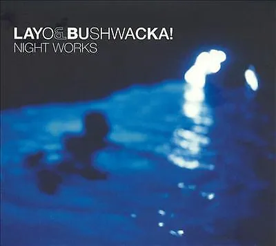 Layo & Bushwacka! : Night Works CD (2014) Highly Rated EBay Seller Great Prices • £2.52