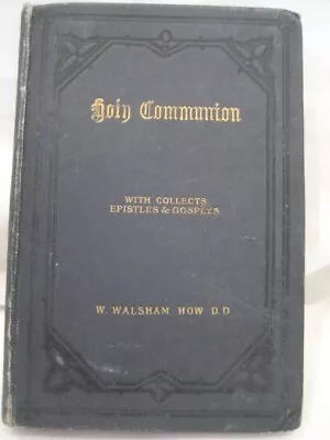 Antique Holy Communion Book Epistles/gospels Inscribed 1903 W.walsham How D.d • £4