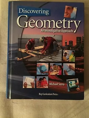 Discovering Geometry : An Investigative Approach By Michael Serra And Serra... • $20