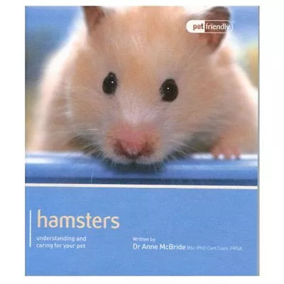 Hamster - Pet Friendly: Understanding And Caring For Your PetAnne McBride • £2.47