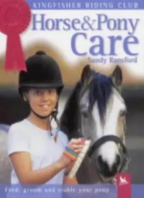 £2.46 • Buy Horse And Pony Care (Kingfisher Riding Club) By Sandy Ransford, .9780753407738