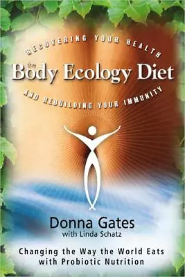 The Body Ecology Diet: Recovering Your Health And Rebuilding Your Immunity • $5.30